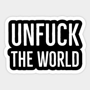 Unfuck The World Sticker